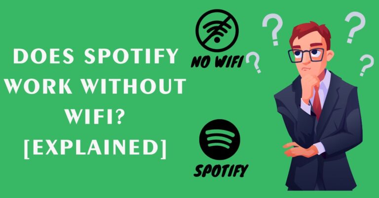 Does Spotify Work Without WiFi? [Explained]