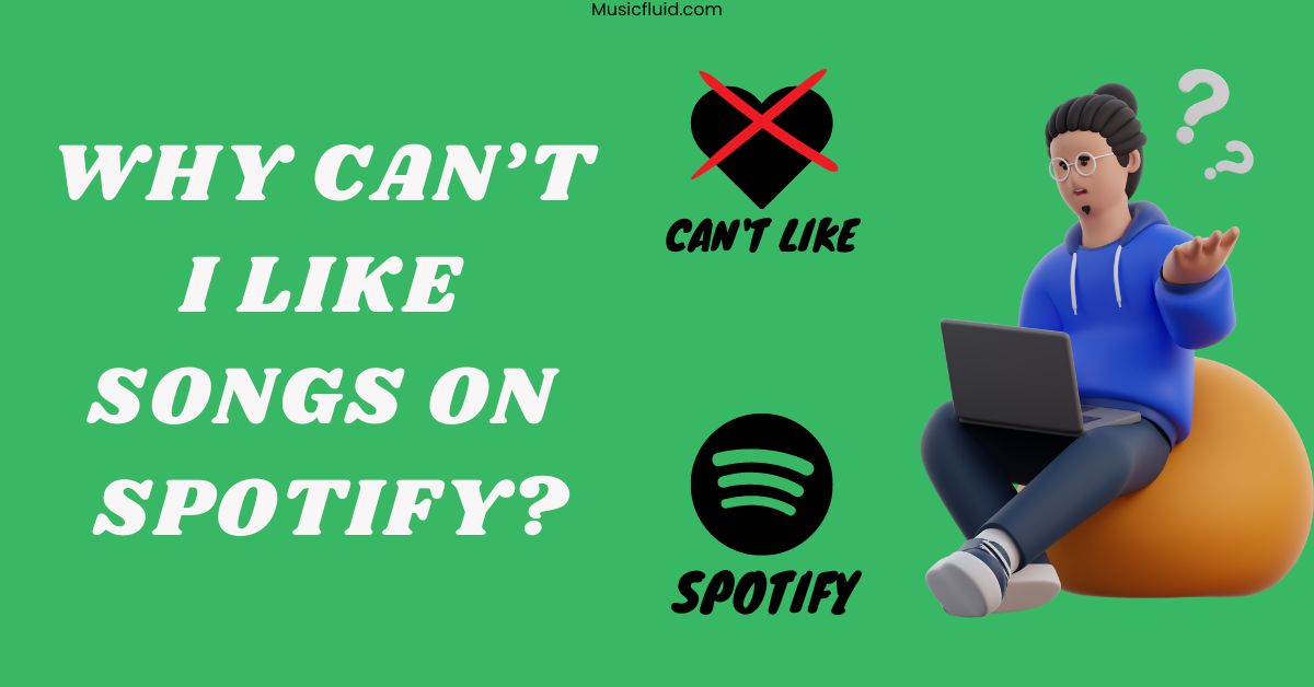 Why Can’t I Like Songs on Spotify?[7 Ways To Fix]