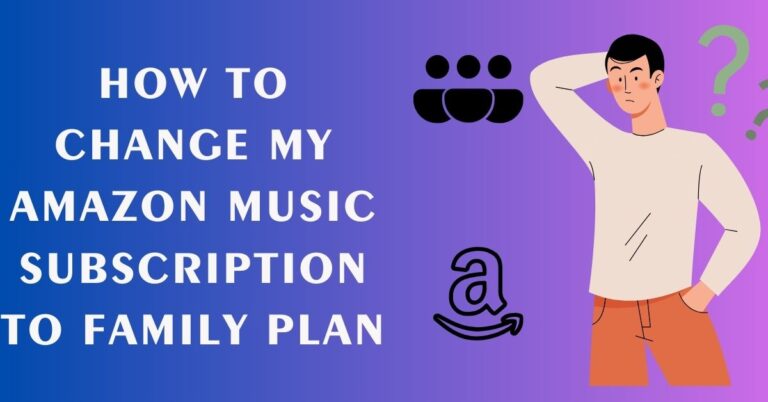 How to Change My Amazon Music Subscription to Family Plan